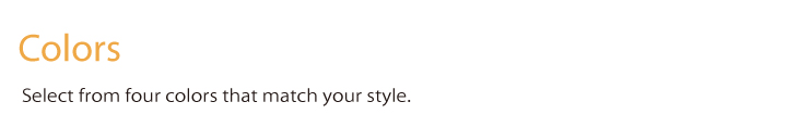 colors select from four colors that match your style.